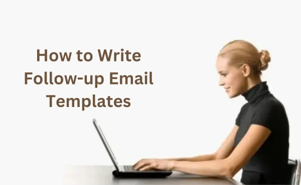 How to Write Effective Follow-Up Emails 